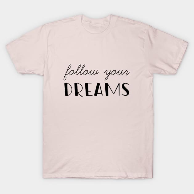 follow your Dream T-Shirt by Jygo